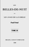 Les Belles-De-Nuit; Ou, Les Anges De La Famille. Tome 3