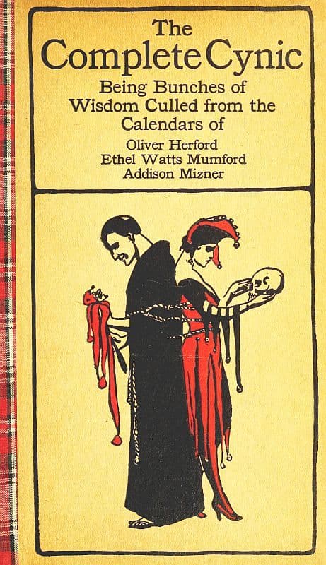 The Complete Cynic: Being Bunches of Wisdom Culled from the Calendars of Oliver Herford, Ethel Watts Mumford, Addison Mizner