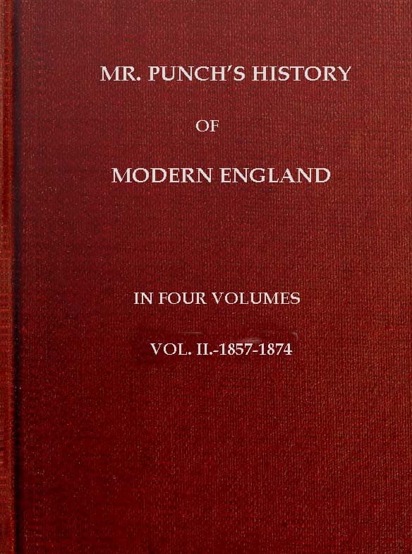 Mr. Punch's History of Modern England, Vol. 2 (of 4).—1857-1874