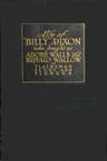 Life and Adventures of "Billy" Dixon of Adobe Walls, Texas Panhandle: A Narrative in Which Is Described Many Things Relating to the Early Southwest