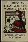 The Russian Grandmother's Wonder Tales