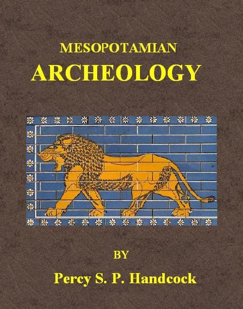 Mesopotamian Archaeology: An Introduction to the Archaeology of Mesopotamia and Assyria