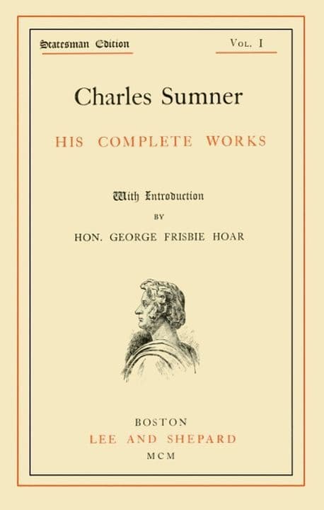 Charles Sumner: His Complete Works, Volume 01 (of 20)