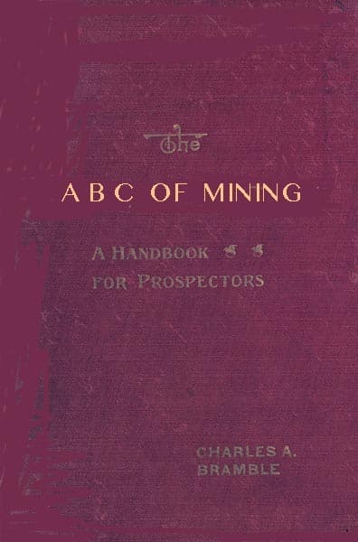 The a B C of Mining: A Handbook for Prospectors