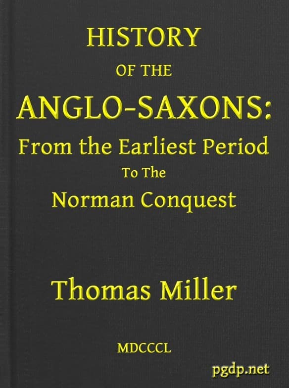 History of the Anglo-Saxons, from the Earliest Period to the Norman Conquestsecond Edition
