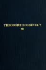 Theodore Roosevelt: An Address Delivered by Henry Cabot Lodge Before the Congress of the United States