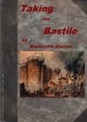 Taking the Bastile; Or, Pitou the Peasant: A Historical Story of the Great French Revolution