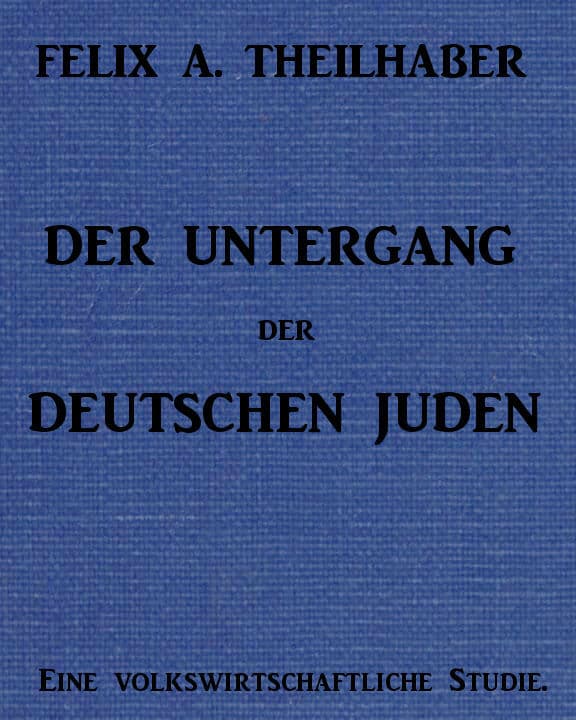 Der Untergang Der Deutschen Juden: Eine Volkswirtschaftliche Studie