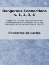 Dangerous Connections, V. 1, 2, 3, 4a Series of Letters, Selected from the Correspondence of a Private Circle; And Published for the Instruction of Society.