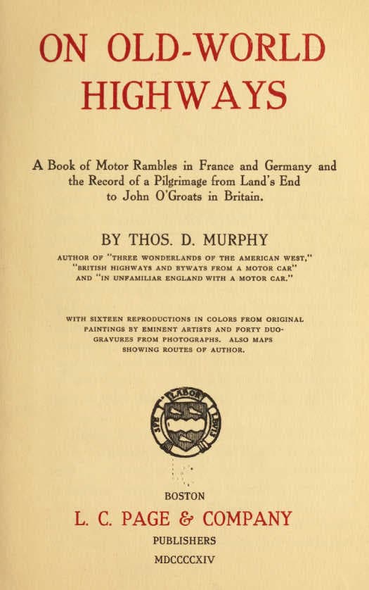 On Old-World Highways: A Book of Motor Rambles in France and Germany and the Record of a Pilgrimage from Land's End to John O'groats in Britain