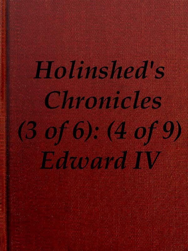 Chronicles of England, Scotland and Ireland (3 of 6): England (4 of 9)edward the Fourth, Earle of March, Sonne and Heire to Richard Duke of Yorke