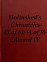 Chronicles of England, Scotland and Ireland (3 of 6): England (4 of 9)edward the Fourth, Earle of March, Sonne and Heire to Richard Duke of Yorke