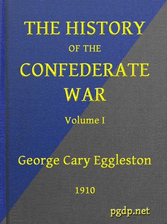 The History of the Confederate War, Its Causes and Its Conduct, Volume 1 (of 2)a Narrative and Critical History