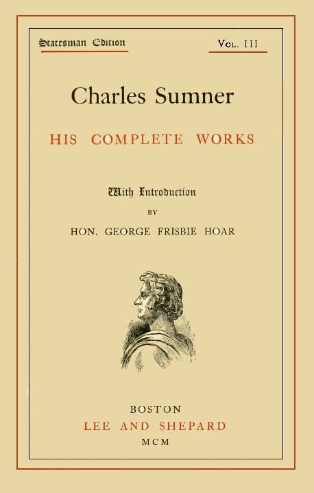 Charles Sumner: His Complete Works, Volume 03 (of 20)