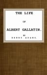 The Life of Albert Gallatin