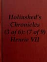 Chronicles of England, Scotland and Ireland (3 of 6): England (7 of 9)henrie the Seauenth, Sonne to Edmund Earle of Richmond, Which Edmund Was Brother by the Moothers Side to Henrie the Sixt