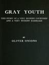 Gray Youth: The Story of a Very Modern Courtship and a Very Modern Marriage