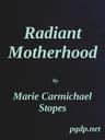 Radiant Motherhood: A Book for Those Who Are Creating the Future