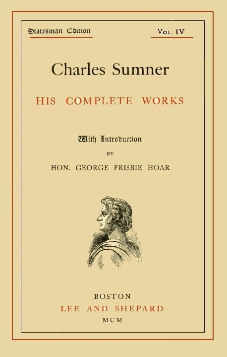 Charles Sumner: His Complete Works, Volume 04 (of 20)