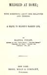 Mildred at Home: With Something About Her Relatives and Friends: A Sequel to Mildred's Married Life.