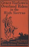 Grace Harlowe's Overland Riders in the High Sierras