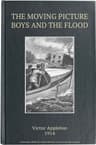 The Moving Picture Boys and the Flood: Or, Perilous Days on the Mississippi