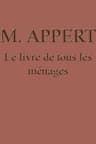 Le Livre De Tous Les Ménagesou L'art De Conserver Pendant Plusieurs Années Toutes Les Substances Animales Et Végétales