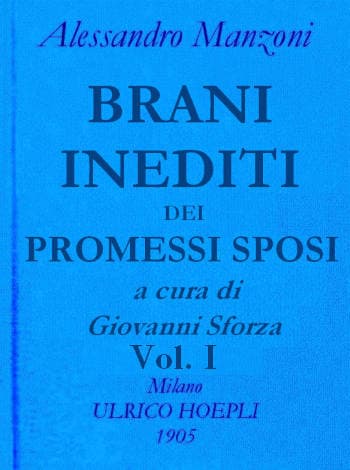 Brani Inediti Dei Promessi Sposi, Vol. 1opere Di Alessando Manzoni Vol. 2 Parte 1