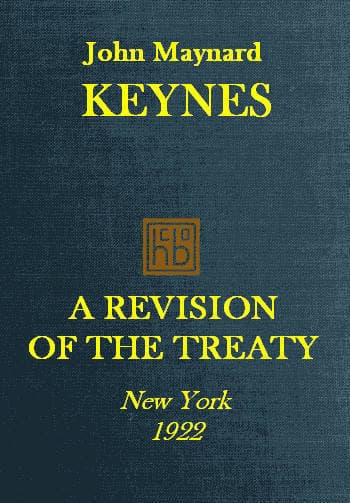 A Revision of the Treaty: Being a Sequel to the Economic Consequence of the Peace