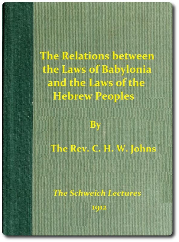 The Relations Between the Laws of Babylonia and the Laws of the Hebrew Peoples: The Schweich Lectures