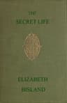 The Secret Life: Being the Book of a Heretic