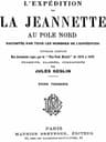L'expédition De La Jeannette Au Pôle Nord, Racontée Par Tous Les Membres De L'expédition - Volume 1ouvrage Composé Des Documents Reçus Par Le "New-York Herald" De 1878 À 1882