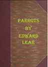 Illustrations of the Family of Psittacidæ, or Parrots: The Greater Part of Them Species Hitherto Unfigured, Containing Forty-Two Lithographic Plates, Drawings from Life, and on Stone