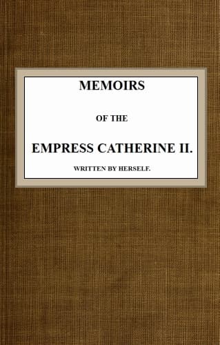 Memoirs of the Empress Catherine Ii.written by Herself