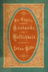 Die Regeln Des Anstands, Der Höflichkeit Und Der Guten Sitte.