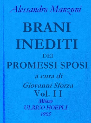 Brani Inediti Dei Promessi Sposi, Vol. 2opere Di Alessando Manzoni Vol. 2 Parte 2