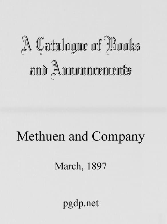 A Catalogue of Books and Announcements of Methuen and Company, March 1897