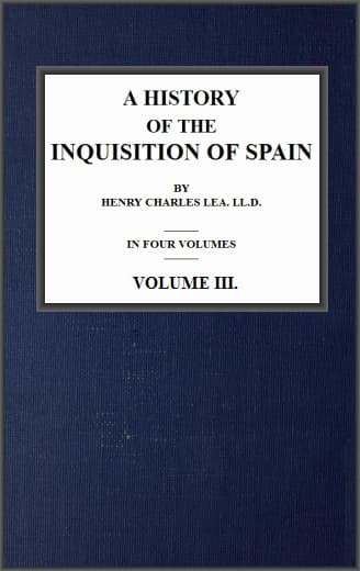 A History of the Inquisition of Spain; Vol. 3