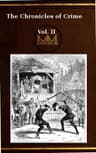 The Chronicles of Crime or the New Newgate Calendar. V. 2/2being a Series of Memoirs and Anecdotes of Notorious Characters Who Have Outraged the Laws of Great Britain from the Earliest Period to 1841