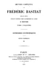 Œuvres Complètes De Frédéric Bastiat, Tome 5mises En Ordre, Revues Et Annotées D'après Les Manuscrits De L'auteur