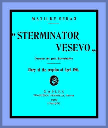Sterminator Vesevo" (vesuvius the Great Exterminator)diary of the Eruption of April 1906