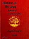 History of the Jews, Vol. 6 (of 6)containing a Memoir of the Author by Dr. Philip Bloch, a Chronological Table of Jewish History, an Index to the Whole Work