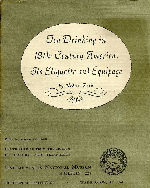 Tea Drinking in 18th-Century America: Its Etiquette and Equipageunited States National Museum Bulletin 225, Contributions from the Museum of History and Technology Paper 14, Pages 61-91,  Smithsonian Institution, Washington, DC, 1961