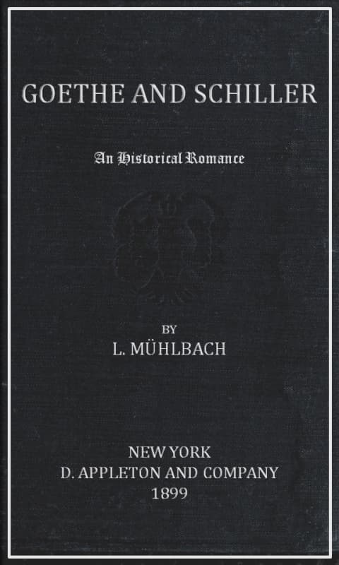 Goethe and Schiller: An Historical Romance