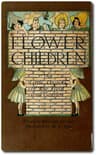 Flower Children: The Little Cousins of the Field and Garden