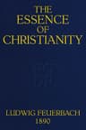 The Essence of Christianity: Translated from the Second German Edition