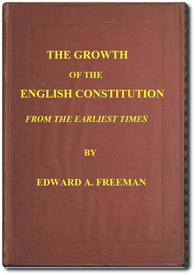 The Growth of the English Constitution from the Earliest Times