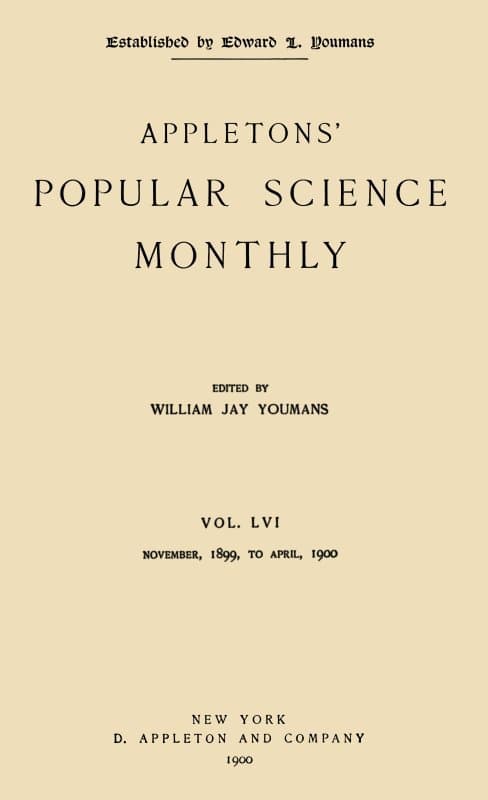 Appletons' Popular Science Monthly, April 1900vol. 56, Nov. 1899 to April, 1900