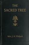 The Sacred Tree; Or, The Tree in Religion and Myth