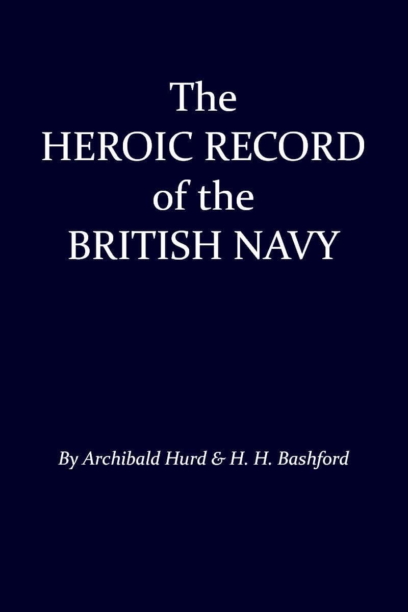 The Heroic Record of the British Navy: A Short History of the Naval War, 1914-1918